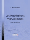 Image for Les Habitations merveilleuses: Imite de l&#39;anglais