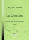 Image for Les Cinq Sens: Les Curiosites de la medecine - Tome II
