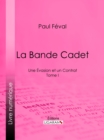 Image for La Bande Cadet: Une Evasion et un Contrat - Tome I
