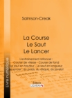 Image for La Course - Le Saut - Le Lancer: L&#39;entrainement rationnel : Course de vitesse - Course de fond - Le saut en hauteur - Le saut en longueur - Le lancer : du poids, du disque, du javelot.