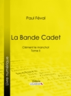 Image for La Bande Cadet: Clement le manchot - Tome II