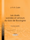 Image for Les duels, suicides et amours du bois de Boulogne: Premiere partie