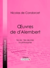 Image for A uvres de d&#39;Alembert: Sa vie - Ses A uvres - Sa philosophie