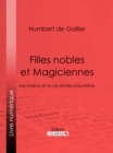 Image for Filles nobles et Magiciennes: Les moeurs et la vie privee d&#39;autrefois