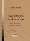 Image for En montagne bourbonnaise: Moeurs et Coutumes - Superstitions et Sorciers
