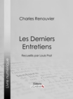 Image for Les Derniers Entretiens: Recueillis par Louis Prat