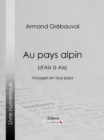 Image for Au pays alpin (d&#39;Aix a Aix): Voyages en tous pays