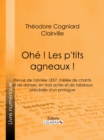 Image for Ohe ! Les p&#39;tits agneaux !: Revue de l&#39;annee 1857, melee de chants et de danses, en trois actes et dix tableaux precedes d&#39;un prologue