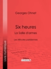 Image for Six heures : La Salle d&#39;armes: Les Minutes parisiennes