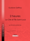 Image for 2 heures : La Cite et l&#39;Ile Saint-Louis: Les Minutes parisiennes