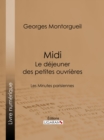 Image for Midi : Le Dejeuner des petites ouvrieres: Les Minutes parisiennes