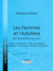 Image for Les Femmes et l&#39;adultere, de l&#39;Antiquite a nos jours: Peines - Chatiments - Maris complaisants - Maris jaloux - Anecdotes - Situations plaisantes