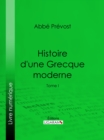 Image for Histoire d&#39;une Grecque moderne: Tome I