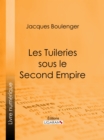 Image for Les Tuileries sous le Second Empire