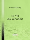 Image for La Vie de Schubert