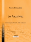 Image for Le Faux Nez: Monologue dit par M. Felix Galipaux