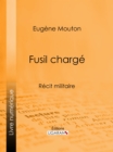 Image for Fusil charge: Recit militaire