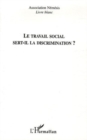 Image for Le travail social sert-il la discrimination: Livre blanc