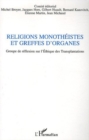 Image for Religions monotheistes et greffes d&#39;organes: Groupe de reflexion sur l&#39;Ethique des Transplantations