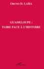 Image for Guadeloupe: faire face a l&#39;histoire.