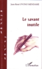 Image for LE SAVANT INUTILE