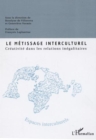 Image for Le metissage interculturel: Creativite dans les relations inegalitaires