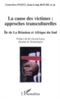 Image for La cause des victimes : approches transculturelles: Ile de la Reunion et Afrique du Sud