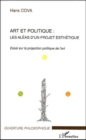 Image for Art et politique: Les aleas d&#39;un projet esthetique - Essai sur la projection politique de l&#39;art