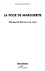 Image for La folie de marguerite - marguerite dura.