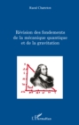 Image for Revision des fondements de la mecanique quantique et de la g.