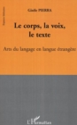 Image for Corps, la voix, le texte Le.