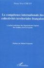 Image for La competence internationale des collectivites territoriales francaises: L&#39;action exterieure des departements-regions des Antilles et de la Guyane