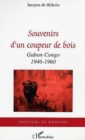 Image for Souvenirs d&#39;un coupeur de bois: Gabon-Congo - 1946-1960
