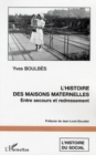 Image for L&#39;histoire des maisons maternelles: Entre secours et redressement