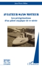 Image for Aviateur sans moteur - les peregrinations d&#39;un pilote atypiq.