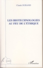 Image for Biotechnologies au feu de l&#39;ethique Les Les.