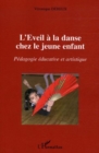 Image for L&#39;eveil a la danse chez le jeune enfant: Pedagogie educative et artistique