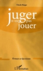 Image for Juger n&#39;est pas jouer.