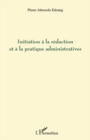 Image for Initiation A la redaction et A la pratique administratives.