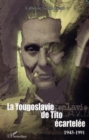 Image for La Yougoslavie de Tito ecartelee: 1945-1991