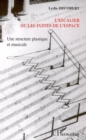 Image for L&#39;escalier ou les fuites de l&#39;espace: Une structure plastique et musicale