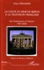 Image for La chute du Mur de Berlin a la television francaise: 1961-2002