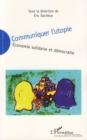 Image for Communiquer l&#39;utopie.