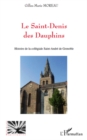 Image for Le saint-denis des dauphins - histoire de la collegiale sain.