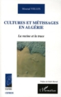 Image for Cultures et metissages en Algerie: La racine et la trace
