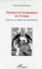 Image for Femmes et entreprises en Tunisie: Essai sur les cultures du travail feminin