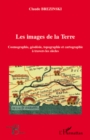 Image for Les images de la terre - cosmographie, geodesie, topographie.
