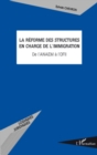 Image for La reforme des structures en charge de l&#39;immigration - de l&#39;.
