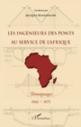 Image for Les ingenieurs des ponts au service de l&#39;afrique - temoignag.