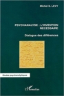 Image for Psychanalyse: l&#39;invention necessaire: Dialogue des differences